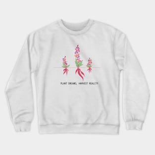 Plant Dreams, Harvest Reality Crewneck Sweatshirt